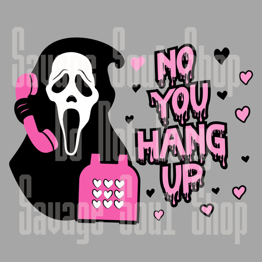 No You Hang Up DTF Transfer