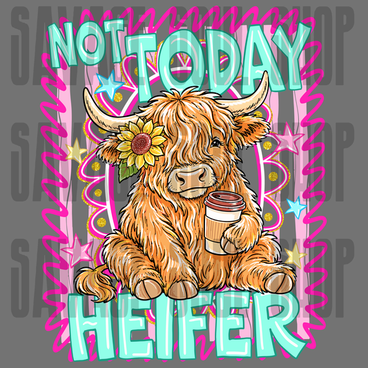 Not Today Heifer DTF Transfer